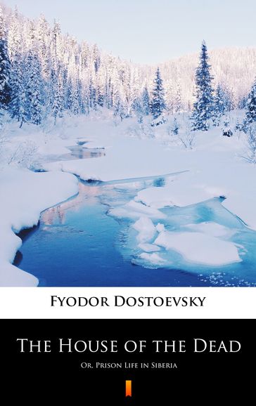 The House of the Dead - Fedor Michajlovic Dostoevskij