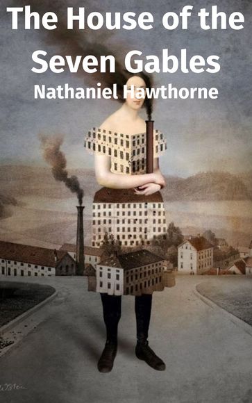 The House of the Seven Gables - Hawthorne Nathaniel