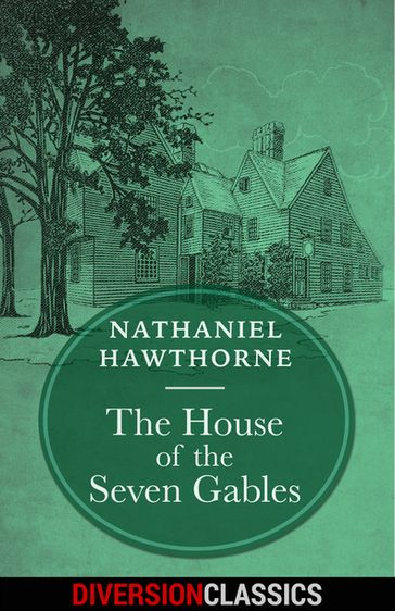 The House of the Seven Gables (Diversion Classics) - Hawthorne Nathaniel