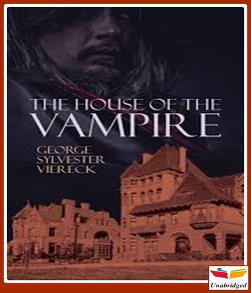 The House of the Vampire - George Sylvester Viereck