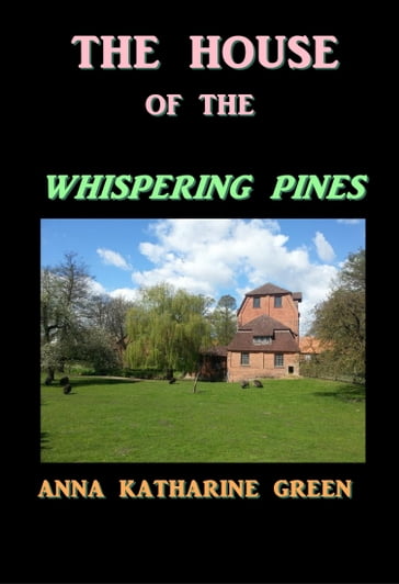 The House of the Whispering Pines - Anna Katharine Green