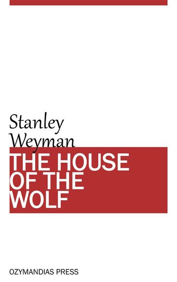 The House of the Wolf - Stanley Weyman
