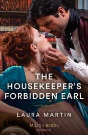 The Housekeeper s Forbidden Earl (Mills & Boon Historical)