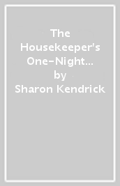 The Housekeeper s One-Night Baby / Her Forbidden Awakening In Greece