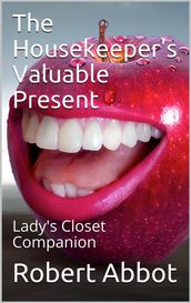 The Housekeeper s Valuable Present / Lady s Closet Companion