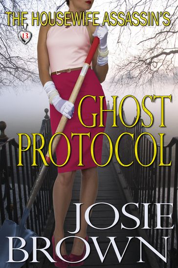 The Housewife Assassin's Ghost Protocol - Josie Brown
