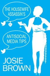 The Housewife Assassin s Antisocial Media Tips