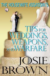 The Housewife Assassin s Tips for Weddings, Weapons, and Warfare