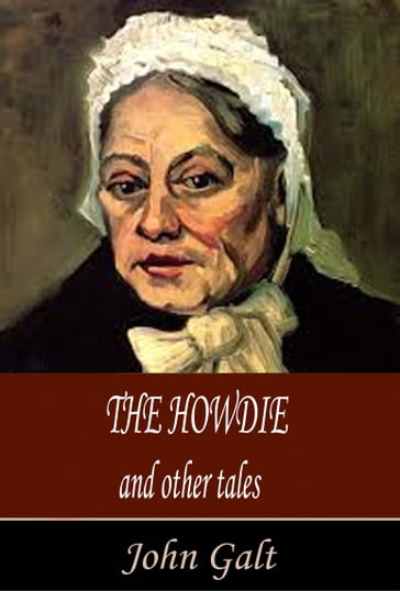 The Howdie and Other Tales - John Galt