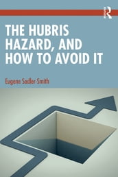 The Hubris Hazard, and How to Avoid It