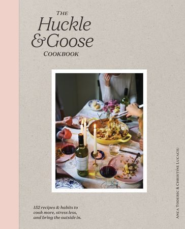 The Huckle & Goose Cookbook - Anca Toderic - Christine Lucaciu