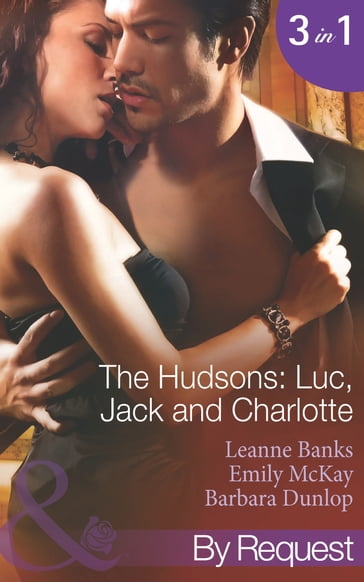 The Hudson's: Luc, Jack And Charlotte (Mills & Boon By Request) - Leanne Banks - Maureen Child - Emily McKay - Barbara Dunlop
