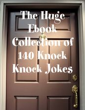 The Huge Ebook Collection of 140 Knock Knock Jokes