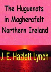 The Huguenots in Magherafelt, Northern Ireland