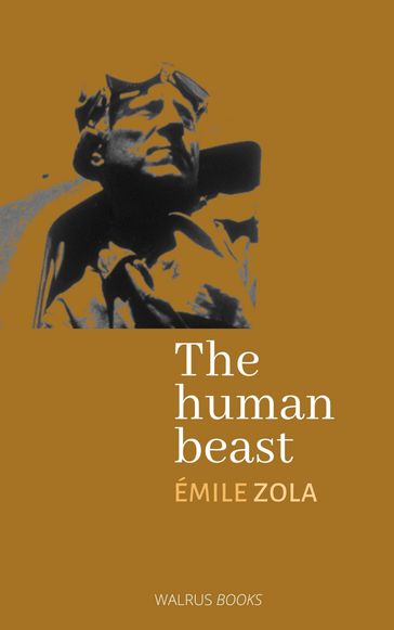 The Human Beast - Émile Zola