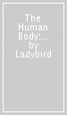 The Human Body: Read It Yourself - Level 4 Fluent Reader