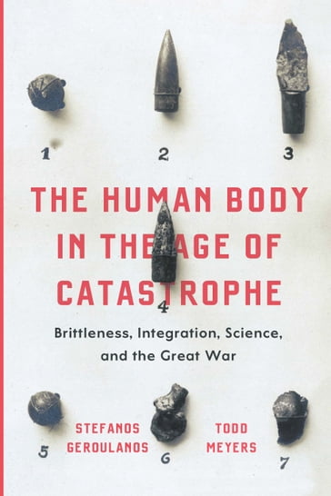 The Human Body in the Age of Catastrophe - Stefanos Geroulanos - Todd Meyers