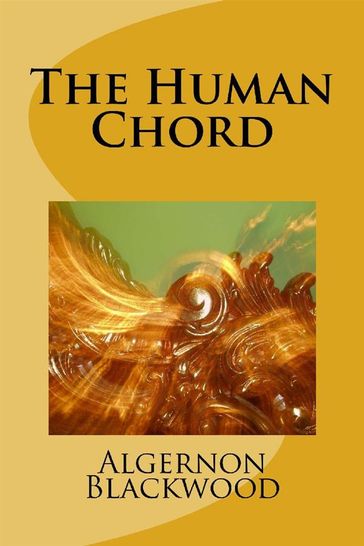 The Human Chord - Algernon Blackwood