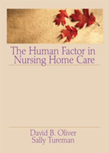 The Human Factor in Nursing Home Care - David Oliver - Sally Tureman
