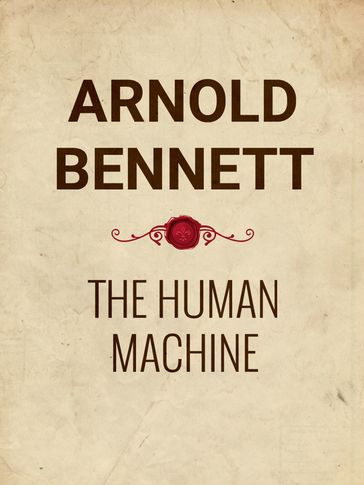 The Human Machine - Arnold Bennett