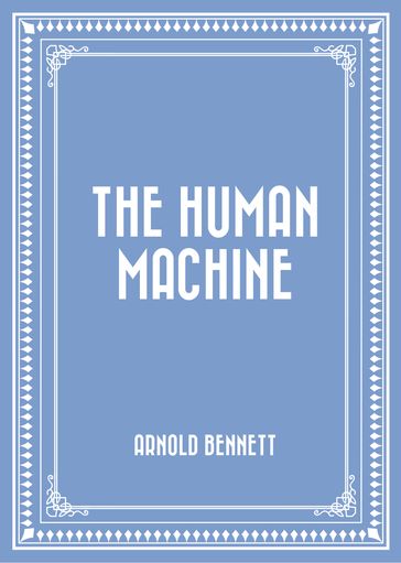 The Human Machine - Arnold Bennett