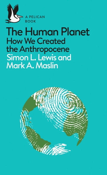 The Human Planet - Mark A. Maslin - Simon Lewis