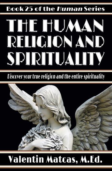 The Human Religion and Spirituality - Valentin Matcas