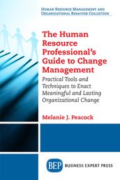 The Human Resource Professional s Guide to Change Management