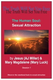 The Human Soul: Sexual Attraction Session 1