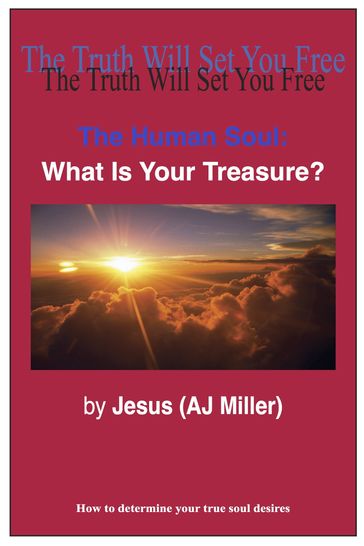 The Human Soul: What is Your Treasure? - Jesus (AJ Miller)