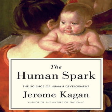 The Human Spark - Jerome Kagan