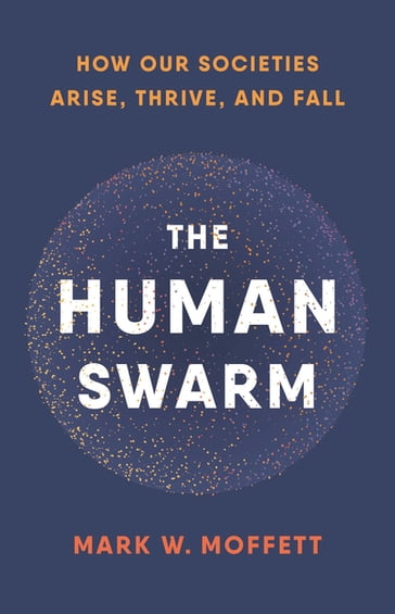 The Human Swarm - Mark W. Moffett