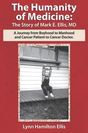 The Humanity of Medicine: The Story of Mark E. Ellis, MD