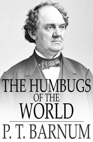 The Humbugs of the World - P. T. Barnum