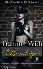 The Humiliation of S Book 3 Training with Bondage