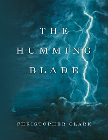 The Humming Blade - Christopher Clark