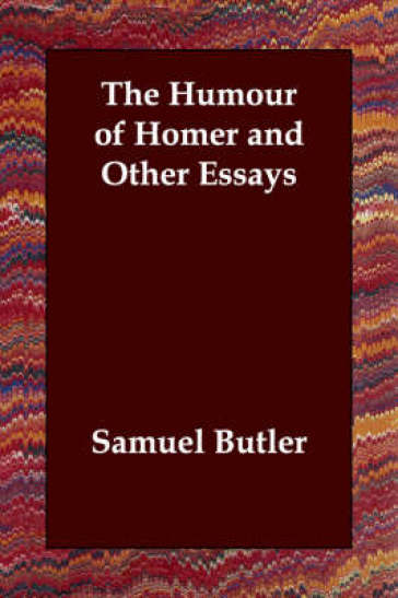 The Humour of Homer and Other Essays - Samuel Butler