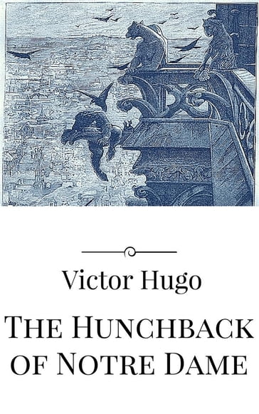 The Hunchback of Notre Dame - Victor Hugo