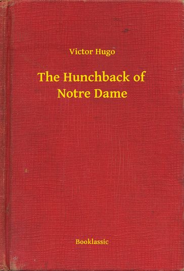 The Hunchback of Notre Dame - Victor Hugo