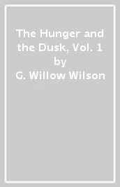 The Hunger and the Dusk, Vol. 1