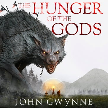 The Hunger of the Gods - John Gwynne