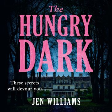 The Hungry Dark: The chilling new suspense thriller for fans of CJ Tudor, Alex North and Claire Douglas - Jen Williams