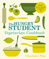 The Hungry Student Vegetarian Cookbook