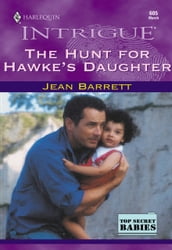 The Hunt For Hawke s Daughter (Mills & Boon Intrigue)