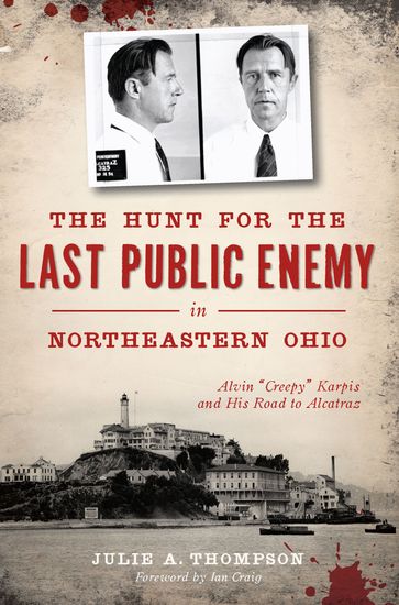 The Hunt for the Last Public Enemy in Northeastern Ohio - Ian Craig - Julie Thompson