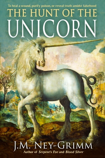 The Hunt of the Unicorn - J.M. Ney-Grimm