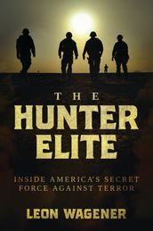 The Hunter Elite: Inside America s Secret Force Against Terror