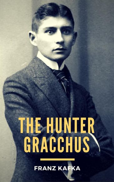 The Hunter Gracchus - Franz Kafka