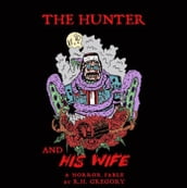 The Hunter and His Wife: A Horror Fable