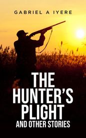 The Hunter s Plight and other Stories